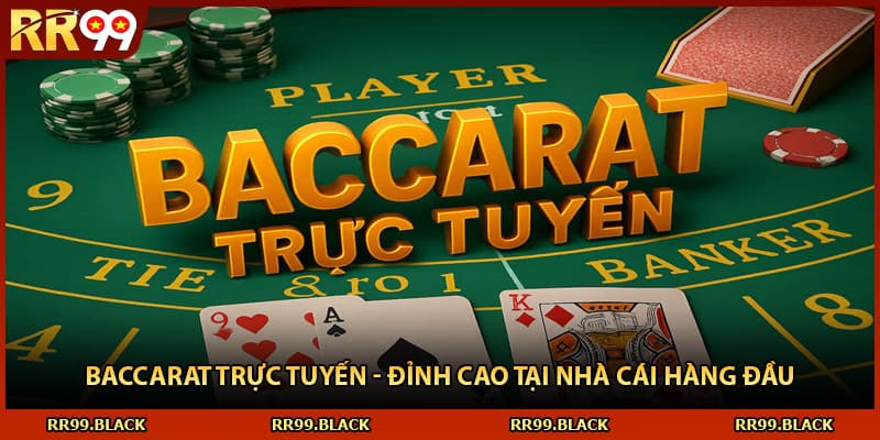 Baccarat Trực Tuyến - Đỉnh Cao Tại Nhà Cái Hàng Đầu