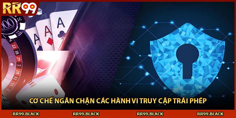 Cơ chế ngăn chặn các hành vi truy cập trái phép