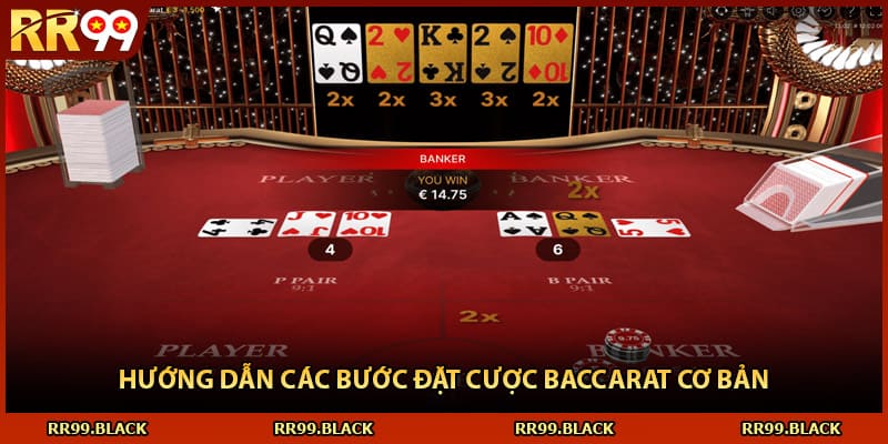 Hướng dẫn các bước đặt cược baccarat cơ bản